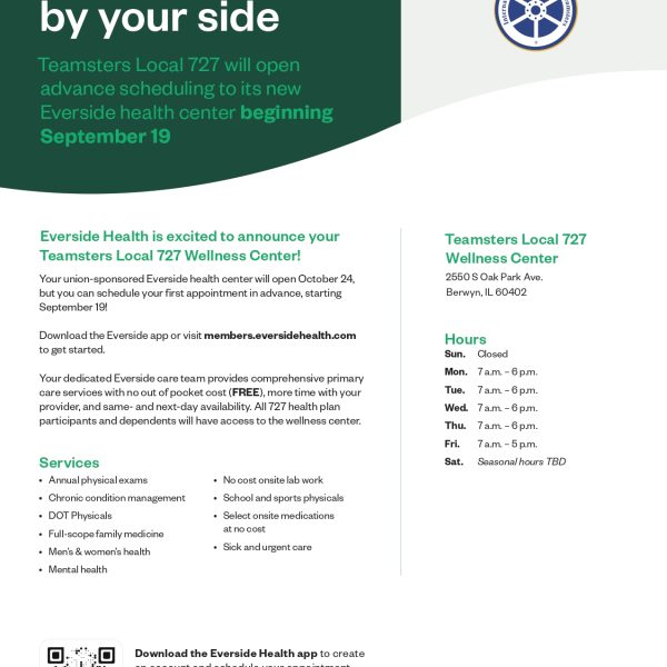 TEAMSTERS LOCAL 727 AND EVERSIDE HEALTH ARE EXCITED TO ANNOUNCE THE OPENING OF THE 727 WELLNESS CENTER!